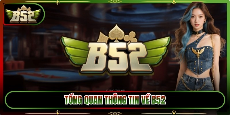 B52 quebuenavaina.com.co | Link Tải B52CLUB Game Bom Tấn 09/2026 29 Tổng quan thông tin về B52